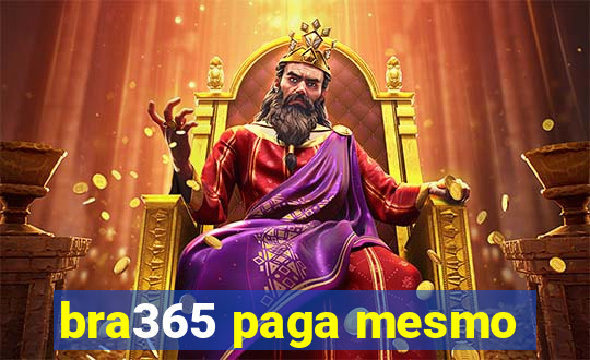 bra365 paga mesmo